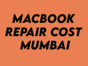 macbook repair cost mumbai